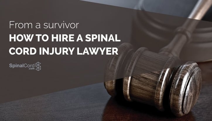 How to hire a spinal cord injury lawyer from a survivor