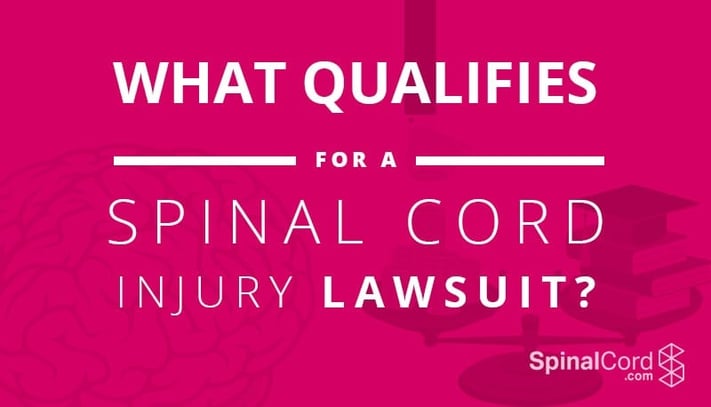 What Qualifies for a Spinal Cord Injury Lawsuit?