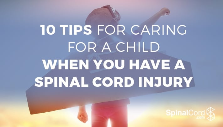 10_Tips_for_Caring_for_a_Child_When_You_Have_a_Spinal_Cord_Injury.jpg